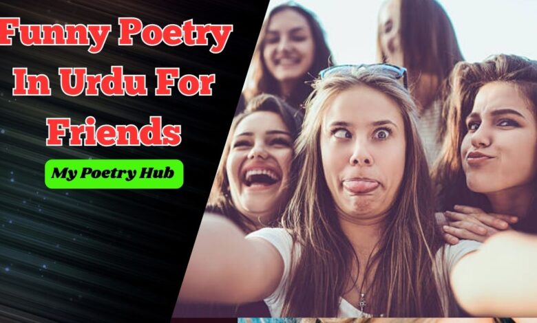Funny Poetry In Urdu For Friends